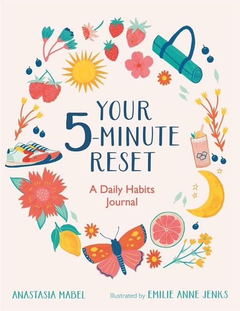 „YOUR 5-MINUTE RESET“, „A Daily Habits Journal“. Illustrationen: Obst, Blume, Schmetterling, Schuh, Yoga-Matte.