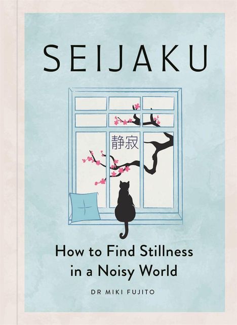 „SEIJAKU“ und „How to Find Stillness in a Noisy World“. Illustration: Katze schaut aus Fenster mit Kirschblütenzweig.