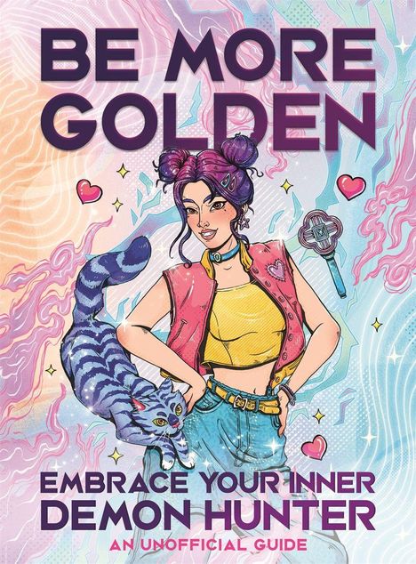 "BE MORE GOLDEN. EMBRACE YOUR INNER DEMON HUNTER. AN UNOFFICIAL GUIDE." Illustration: Frau mit lila Haaren, Katze, magisches Zepter.