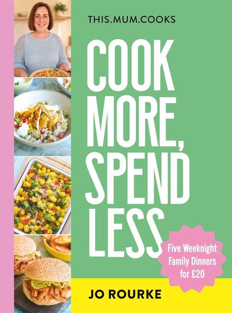 „COOK MORE, SPEND LESS“ und „Five Weeknight Family Dinners for £20“. Links sind Bilder von Speisen und einer Frau.