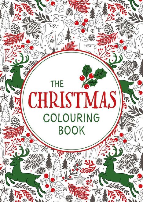 „THE CHRISTMAS COLOURING BOOK“ in festlichem Rahmen mit Rentieren, Tannenzweigen und Stechpalmen.