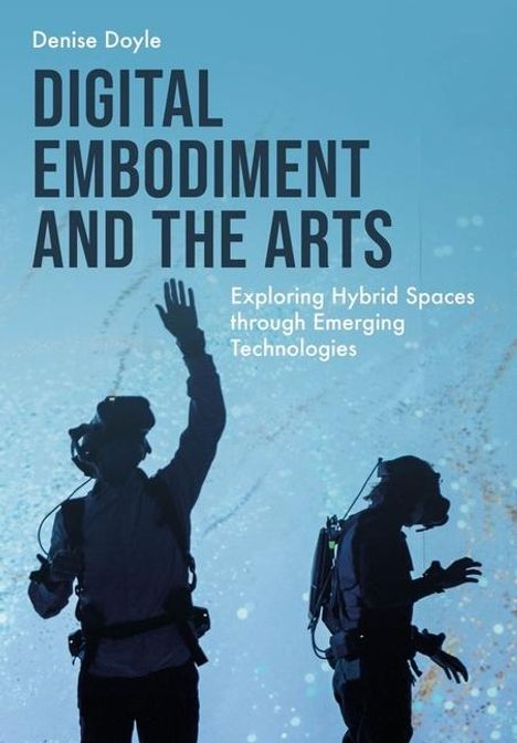 Denise Doyle: Digital Embodiment and the Arts, Buch