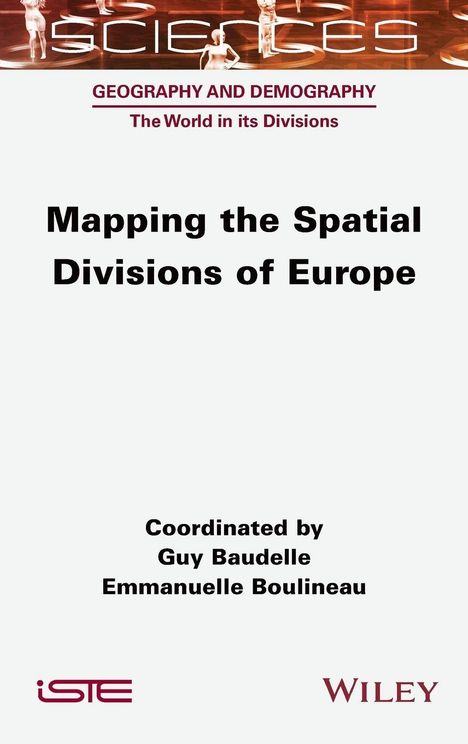 "Mapping the Spatial Divisions of Europe", koordiniert von Guy Baudelle, Emmanuelle Boulineau. Logo von Wiley und ISTE.