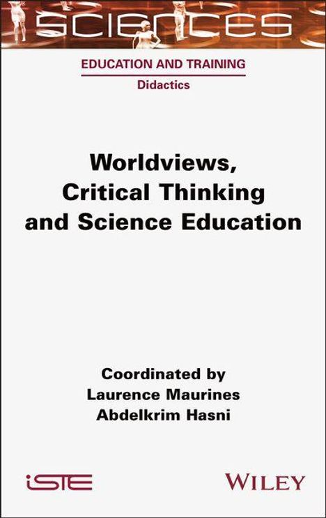 Titel: "Worldviews, Critical Thinking and Science Education" von Laurence Maurines, Abdelkrim Hasni, Logos unten: ISTE, Wiley.