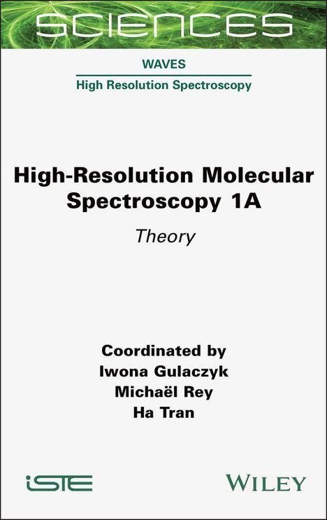 "High-Resolution Molecular Spectroscopy 1A: Theory. Koordiniert von Iwona Gulaczyk, Michaël Rey, Ha Tran."