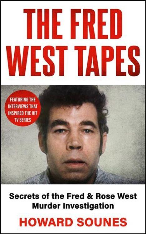 "THE FRED WEST TAPES", darunter "Secrets of the Fred & Rose West Murder Investigation", Foto eines dunkelhaarigen Mannes.