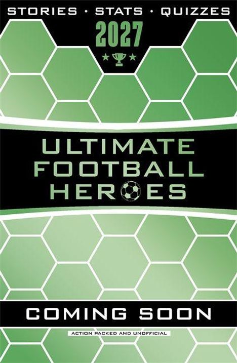 Texte: "2027", "ULTIMATE FOOTBALL HEROES", "COMING SOON". Hintergrund: grüne Sechsecke, Fußballmotiv.