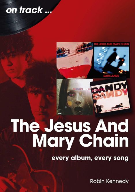 „The Jesus And Mary Chain, every album, every song, Robin Kennedy.“ Logos und Albencover mit rotem Hintergrund.