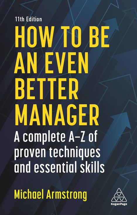 Michael Armstrong: How to Be an Even Better Manager: A Complete A-Z of Proven Techniques and Essential Skills, Buch