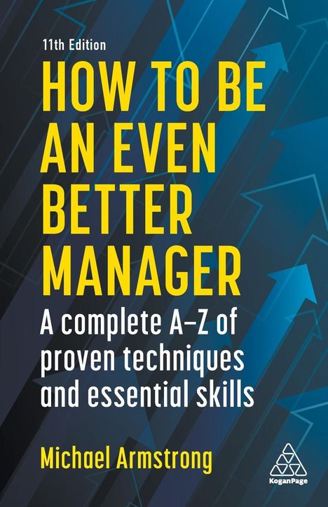 Michael Armstrong: How to Be an Even Better Manager: A Complete A-Z of Proven Techniques and Essential Skills, Buch