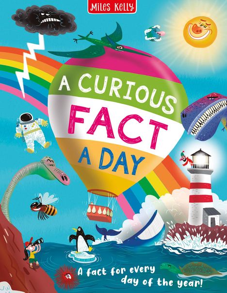 Text: "A CURIOUS FACT A DAY", "A fact for every day of the year!"

Bunte Darstellung: Heißluftballon, Dinosaurier, Astronaut, Tiere, und ein Leuchtturm.