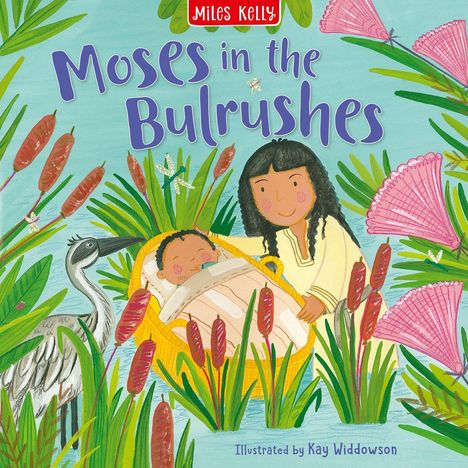 Titel: "Moses in the Bulrushes" von Miles Kelly. Illustration von Kay Widdowson. Kind in Korb, Frau, Pflanzen, Reiher.