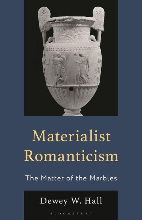 Dewey W Hall: Materialist Romanticism, Buch