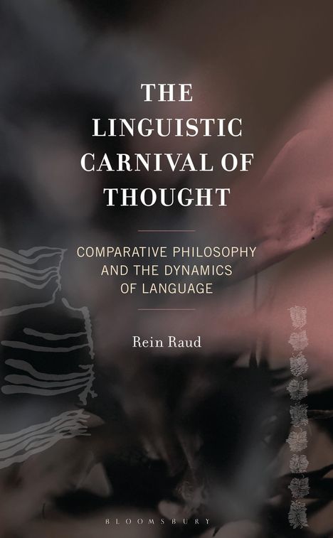 Der Text lautet: „THE LINGUISTIC CARNIVAL OF THOUGHT: Comparative Philosophy and the Dynamics of Language“ von Rein Raud. Darunter ein dunkler, abstrakter Hintergrund mit leichten Mustern.