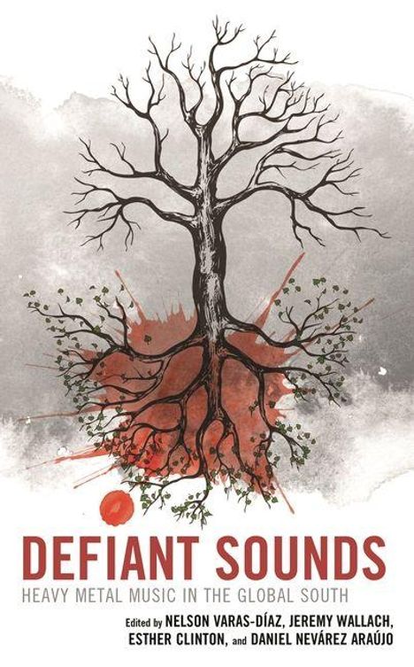 "DEFIANT SOUNDS: HEAVY METAL MUSIC IN THE GLOBAL SOUTH." Illustration: Baum mit schwarzen Ästen und roten Wurzeln.