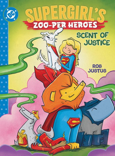 Text: "Supergirl's Zoo-Per Heroes: Scent of Justice. Rob Justus." Illustration einer fröhlichen Superhelden-Gruppe.