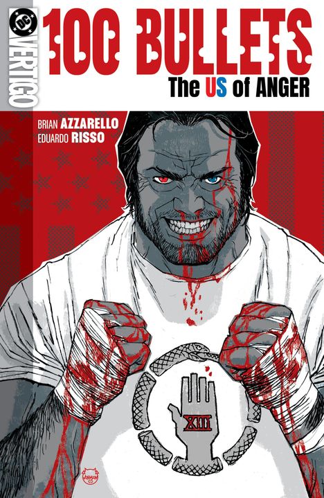 "100 BULLETS: The US of ANGER", Autoren Brian Azzarello, Eduardo Risso. Illustration: Ein Mann mit roten Augen, blutverschmiert.