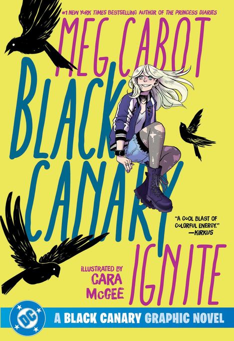 "MEG CABOT - BLACK CANARY - IGNITE. Illustrated by CARA McGEE. Gelbe Hintergrund, Figur mit blonden Haaren, zwei schwarze Vögel."