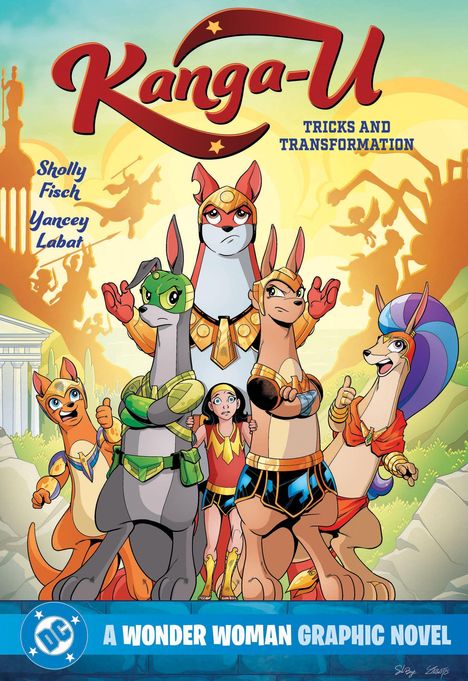 Text: "Kanga-U Tricks and Transformation", "Sholly Fisch", "Yancey Labat", "A Wonder Woman Graphic Novel". 

Illustration: Kängurus in Rüstungen mit einem Kind in Superheldenkleidung.