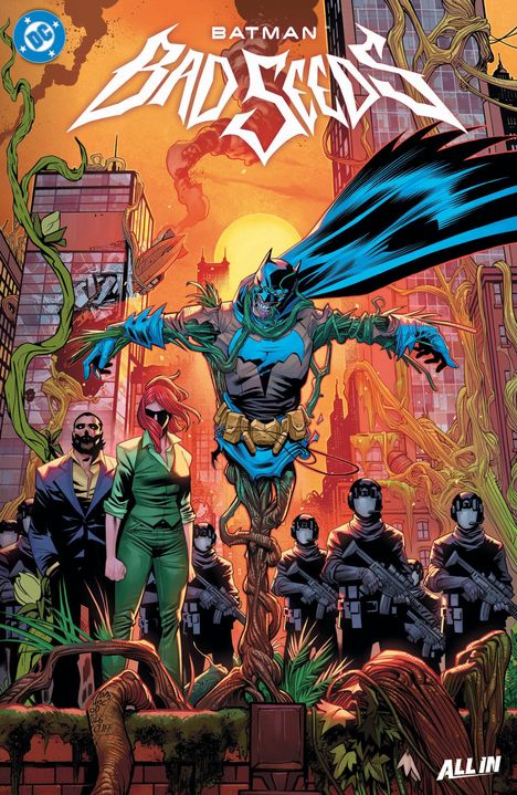 „BATMAN: BAD SEEDS“ in dynamischer Schrift oben. Unten „ALL IN“. Batman aus Pflanzenranken, umgeben von Polizisten und Natur.