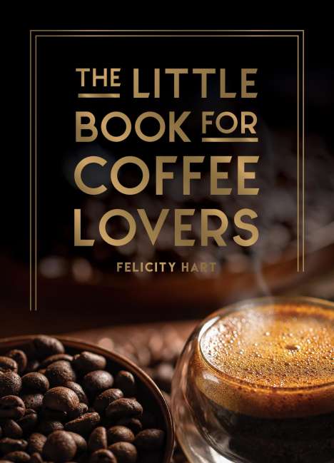 Felicity Hart: The Little Book for Coffee Lovers, Buch