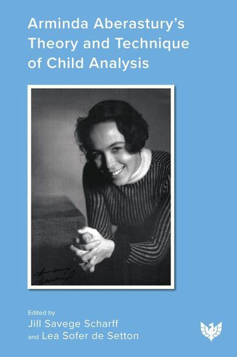 Text: "Arminda Aberastury’s Theory and Technique of Child Analysis". Schwarz-Weiß-Foto einer lächelnden Frau in einem Pullover.