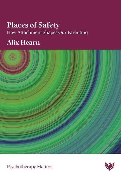 "Places of Safety: How Attachment Shapes Our Parenting" von Alix Hearn, abstrakte grüne Kreise, unten "Psychotherapy Matters".
