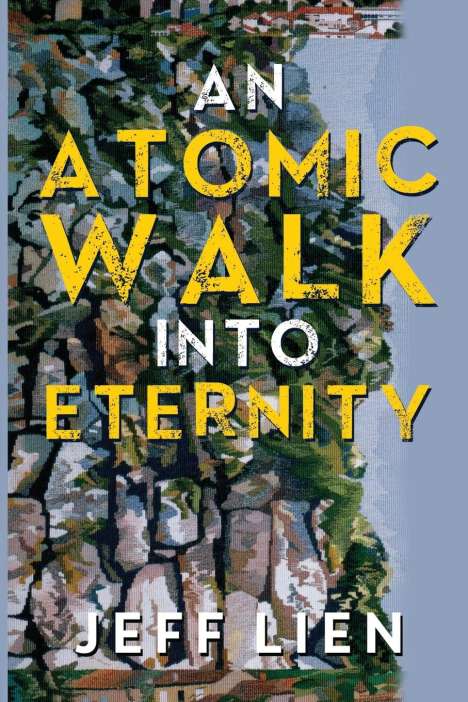 Jeff Lien: An Atomic Walk into Eternity, Buch