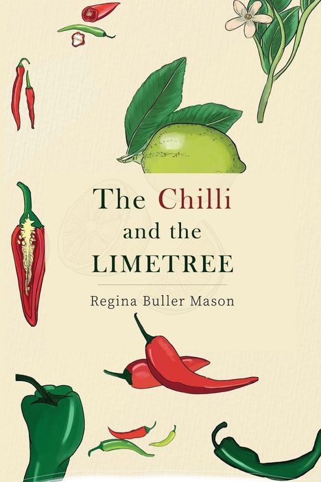 Regina Buller Mason: The Chilli and the Limetree, Buch