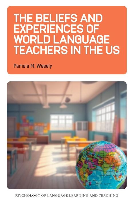 Pamela M. Wesely: The Beliefs and Experiences of World Language Teachers in the US, Buch