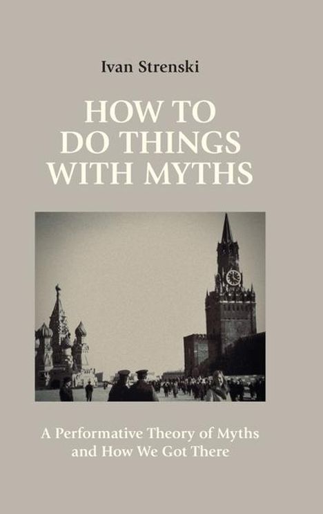 Ivan Strenski: How to Do Things with Myths, Buch