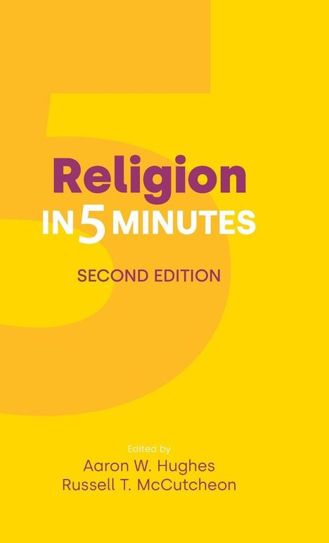 "Religion in 5 Minutes, Second Edition, Edited by Aaron W. Hughes, Russell T. McCutcheon." Gelber Hintergrund mit großer Ziffer 5.