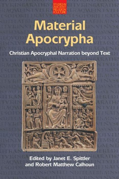 "Material Apocrypha: Christian Apocryphal Narration beyond Text" von Janet E. Spittler und Robert Matthew Calhoun. Darstellung eines geschnitzten Reliefs.