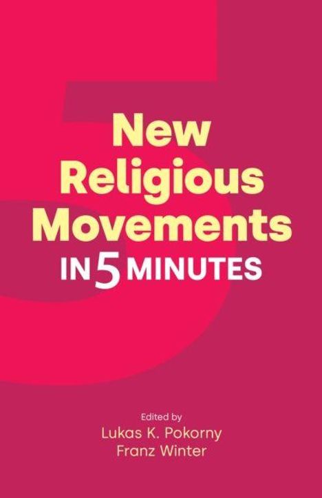 „New Religious Movements in 5 Minutes“; Edited by Lukas K. Pokorny, Franz Winter. Hintergrund in Rot und Pink.