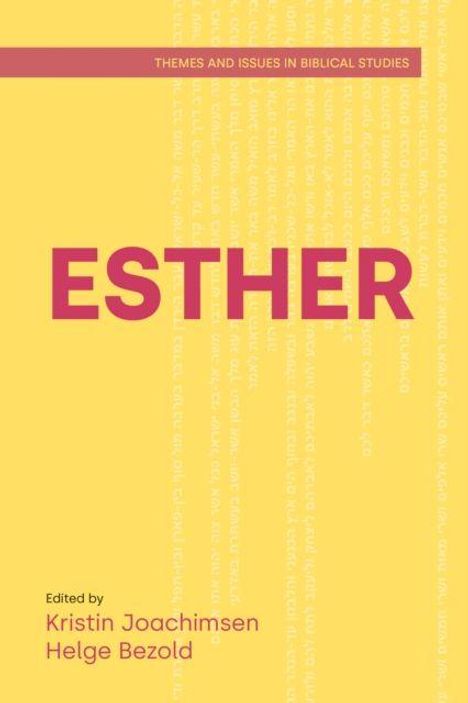 Titel: ESTHER. Untertitel: Themes and Issues in Biblical Studies. Herausgeber: Kristin Joachimsen, Helge Bezold. Gelber Hintergrund.