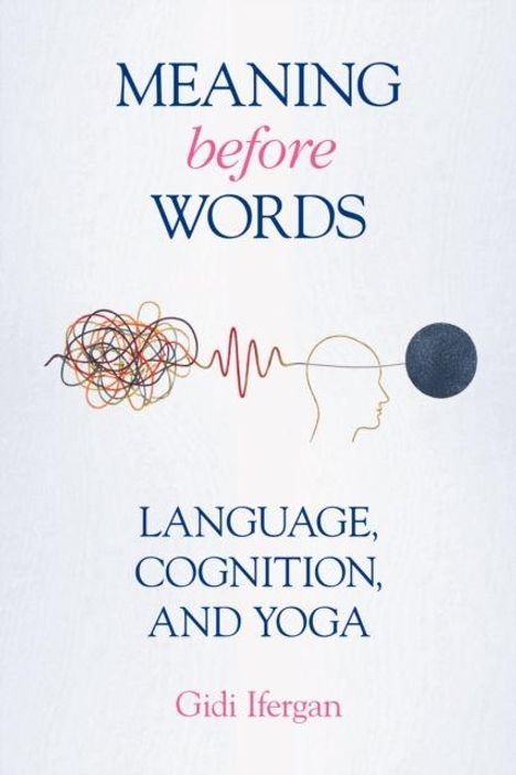 "MEANING before WORDS, LANGUAGE, COGNITION, AND YOGA, Gidi Ifergan." Illustration von Linien und einem Kopfprofil.