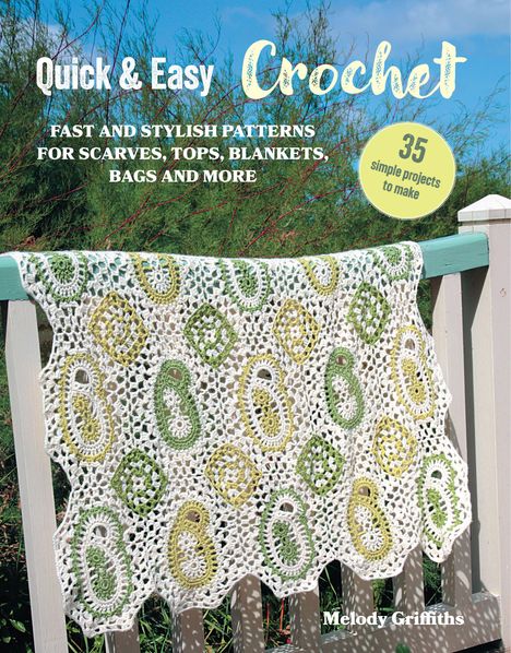 Melody Griffiths: Quick &amp; Easy Crochet: 35 simple projects to make, Buch