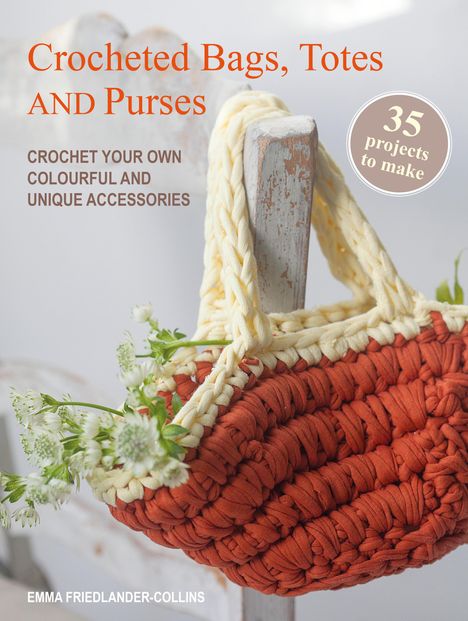 Emma Friedlander-Collins: Crocheted Bags, Totes and Purses: 35 projects to make, Buch