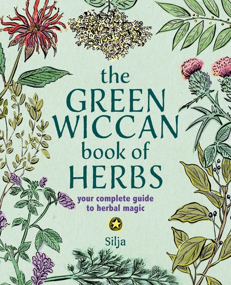 „The Green Wiccan Book of Herbs“ und „your complete guide to herbal magic“ stehen in der Mitte. Illustrationen von Pflanzen umgeben den Text.