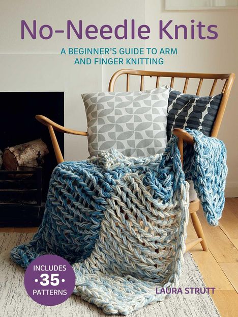 "No-Needle Knits: A Beginner’s Guide to Arm and Finger Knitting" zeigt Stuhl mit Decke und gemusterten Kissen.
