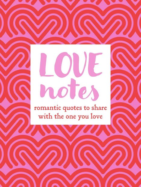 Text in rosa und rot: "LOVE notes" und "romantic quotes to share with the one you love". Hintergrund aus Herzmustern.