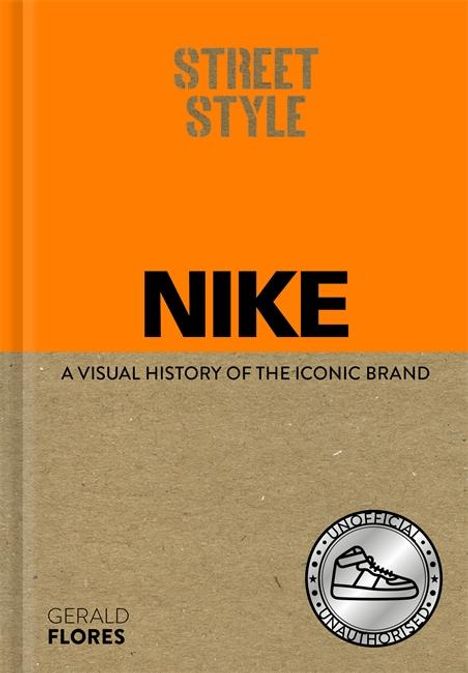 Gerald Flores: Street Style: Nike, Buch