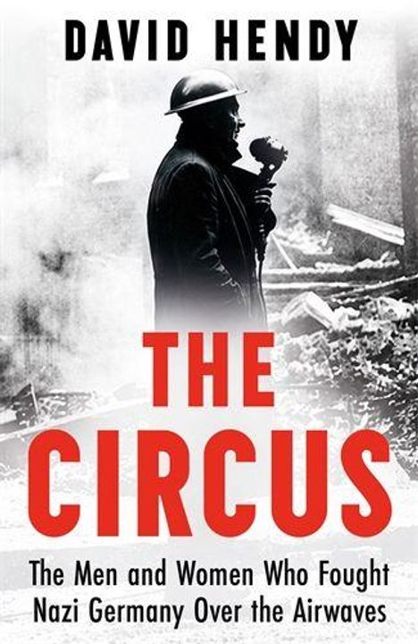 Text: "David Hendy, The Circus, The Men and Women Who Fought Nazi Germany Over the Airwaves."   
Bild: Person mit Mikrofon.