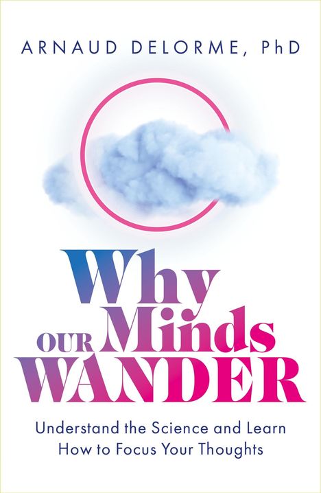 Arnaud Delorme: Why Our Minds Wander, Buch