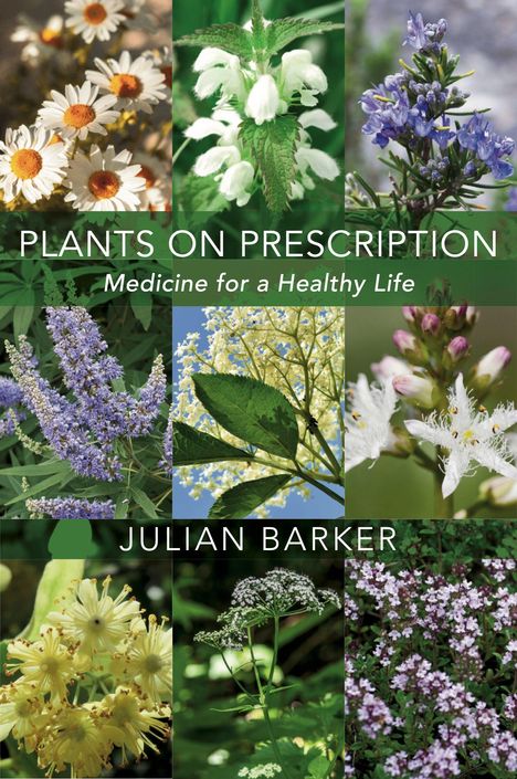 "Plants on Prescription: Medicine for a Healthy Life, Julian Barker." Verschiedene Heilpflanzen in einem Raster.