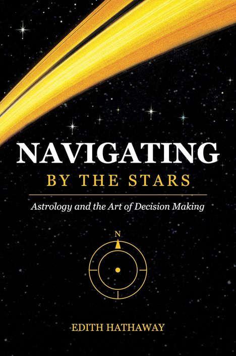 „Navigating by the Stars: Astrology and the Art of Decision Making“ von Edith Hathaway. Nachthimmel mit Sternen.
