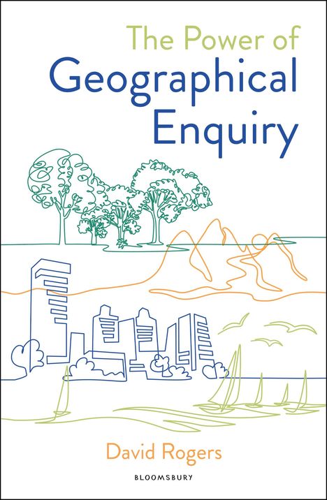 David Rogers (geb. 1970): The Power of Geographical Enquiry, Buch