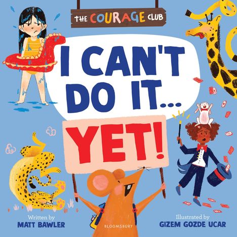 Titel: "The Courage Club: I Can't Do It... Yet!". Illustration zeigt Kind mit Schwimmring, Maus mit Schild, Giraffe und Magier.