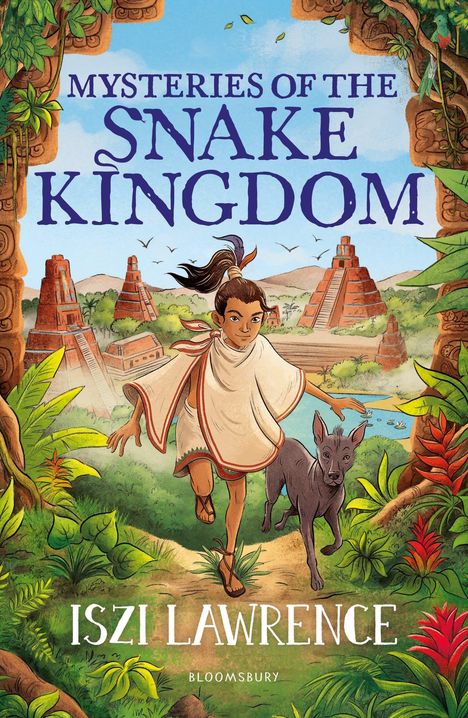 "Mysteries of the Snake Kingdom", "Iszi Lawrence", "Bloomsbury". Illustration: Mädchen mit Hund vor Pyramiden und Dschungel.