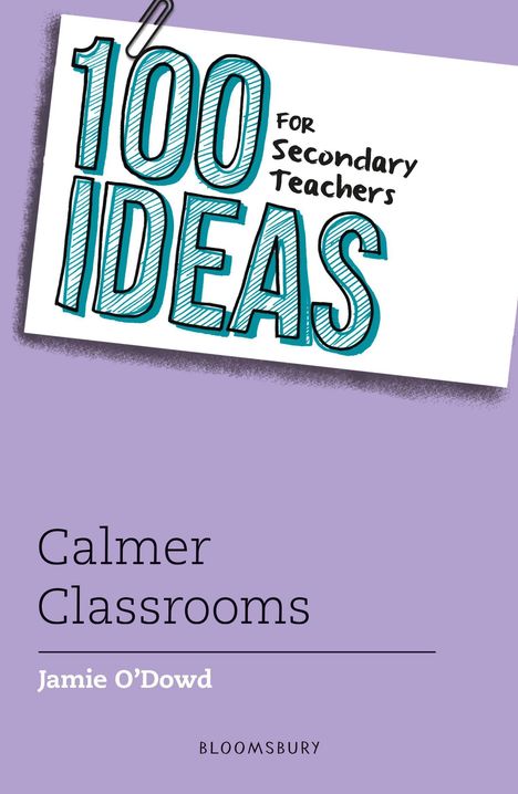 "100 Ideas for Secondary Teachers: Calmer Classrooms" von Jamie O'Dowd, Bloomsbury. Lila Hintergrund, skizzierte Schrift.